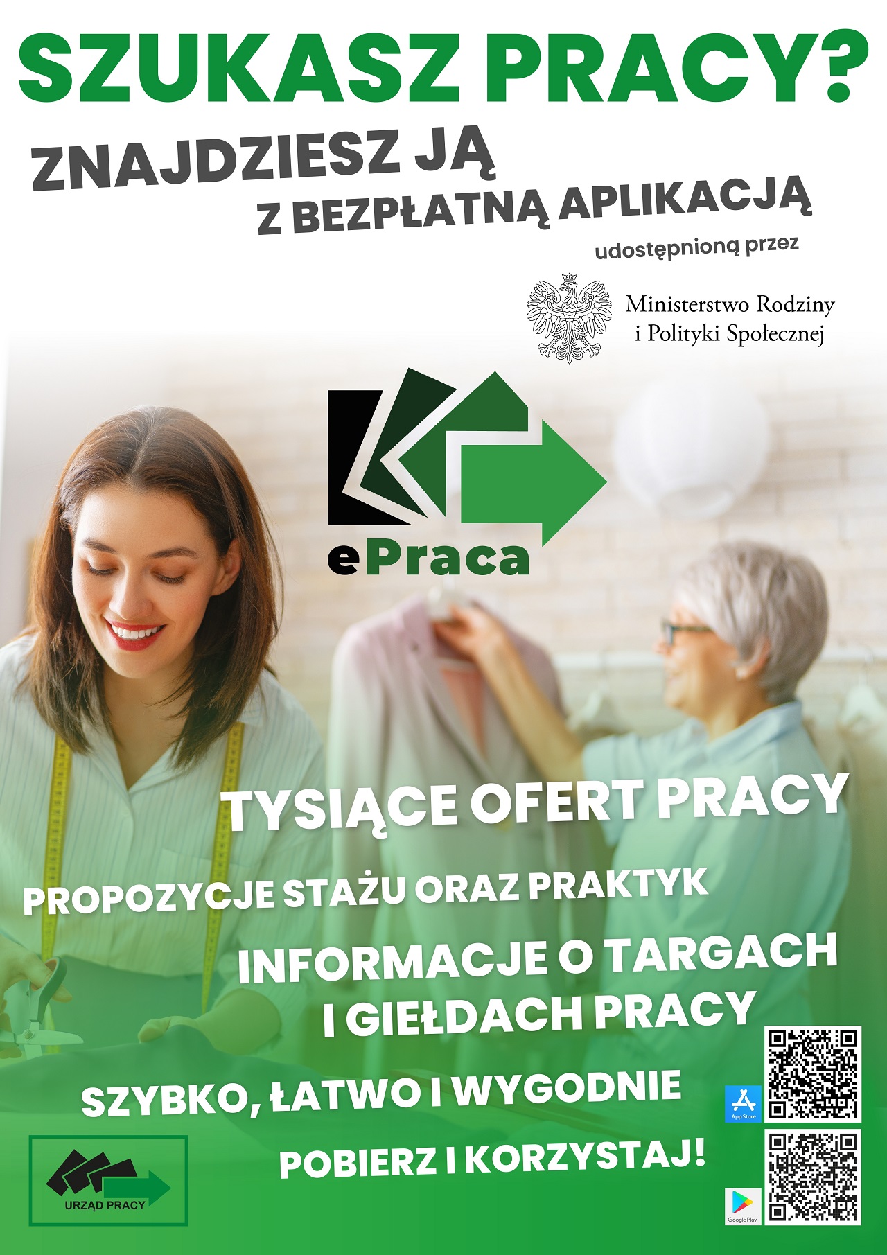 Zdjęcie przedstawiającym 2 osoby i tekst „SZUKASZ PRACY? ZNAJDZIESZ JĄ Z BEZPŁATNĄ z APLIKACJĄ udostępnioną przez Ministerstwo Rodziny Polityki Społecznej ePraca TYSIĄCE OFERT PRACY PROPOZYCJE STAŻU ORAZ PRAKTYK INFORMACJE o TARGACH GIEŁDACH PRACY SZYBKO, ŁATWO I WYGODNIE ŁATWO I WYGODNIE POBIERZ I KORZYSTAJ ! URZĄD PRACY”. Logo Urząd Pracy, Kod Kuer AppStore, Google Play